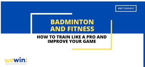 Badminton And Fitness: How To Train Like a Pro And Improve Your Game