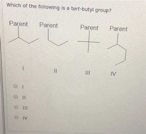 Solved Which of the following is a tert-butyl group? Parent | Chegg.com