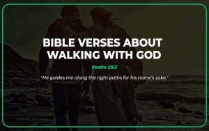 30 Important Bible Verses About Walking With God - Scripture Savvy