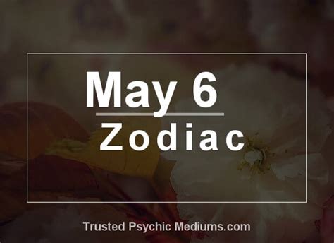 May 6 Zodiac - Complete Birthday Horoscope & Personality Profile