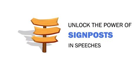 Signposts in Speeches: A Guide to Fully Unlock the Power