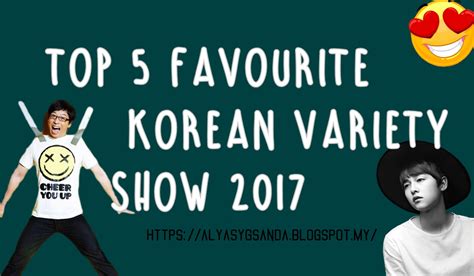 Top 5 Favourite Korean Variety Show 2017 - alyalyna