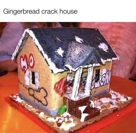 Gingerbread crack house (by Mr_Sterence66 December 07, 2021 at 10:28PM) : r/MemeReserve