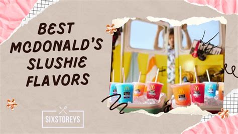 9 Best Mcdonald's Slushie Flavors of 2024 [Fizz Your Summer]