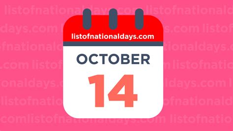 October 14th: National Holidays,Observances and Famous Birthdays