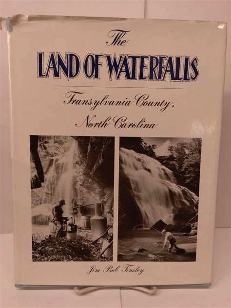 The Land of Waterfalls: Transylvania County, North Carolina | Jim Bob Tinsley | Signed 1st