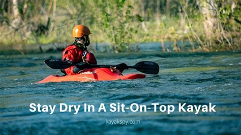 How To Stay Dry In A Sit-On-Top Kayak | Surprising Technique