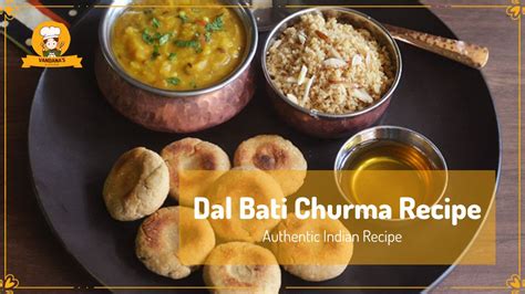 Dal Bati Churma - Authentic Indian Dal Bati Churma Recipe