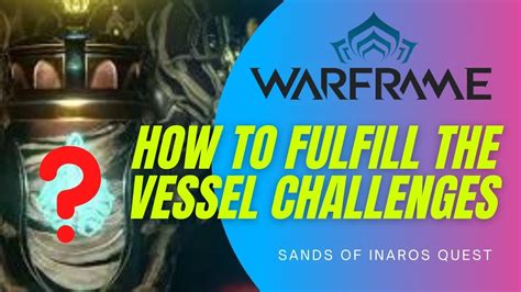 VESSEL CHALLENGES WALKTHROUGH SANDS OF INAROS WARFRAME - YouTube