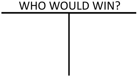 4K "Who Would Win?" Template. : r/dankmemes