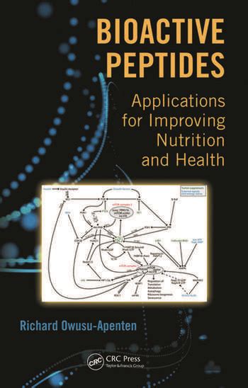 Bioactive Peptides: Applications for Improving Nutrition and Health - CRC Press Book