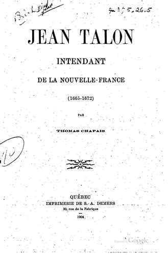 Jean Talon, intendant de la Nouvelle-France (1665-1672) by Chapais ...