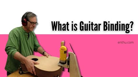 What is Guitar Binding? - EnthuZiastic