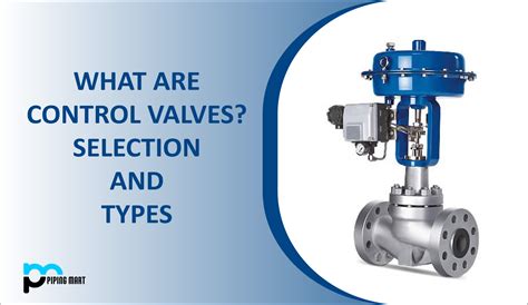 What are Control Valves? Selection and Types of Control Valves ...