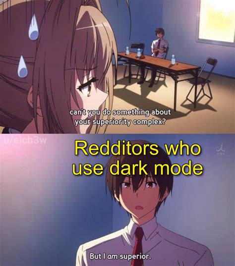 Dark mode > Light mode : r/memes