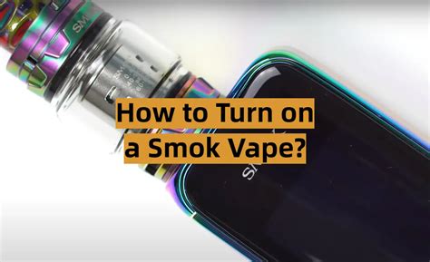 How to Turn on a Smok Vape? - VapeProfy