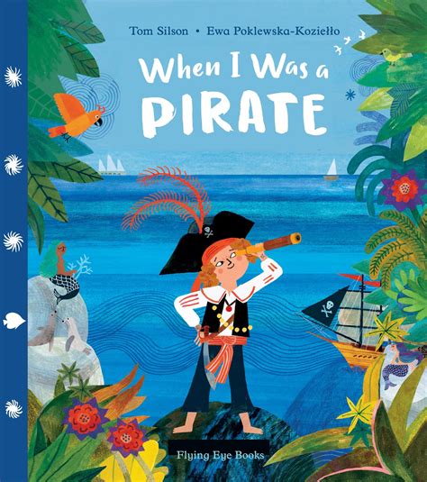 When I Was a Pirate – Flying Eye Books