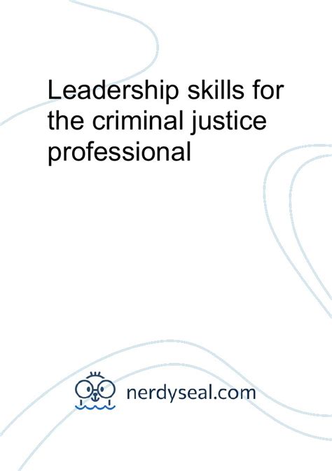 Leadership skills for the criminal justice professional - 626 Words - NerdySeal