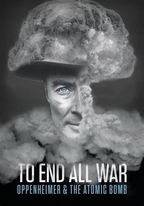 To End All War: Oppenheimer & the Atomic Bomb - streaming