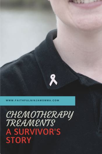 Chemotherapy Treatments- A Survivor's Story - Faithful Ninja Momma