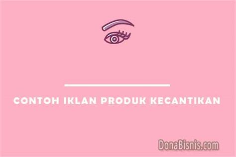 12 Contoh Iklan Produk Kecantikan yang Menarik - DonaBisnis