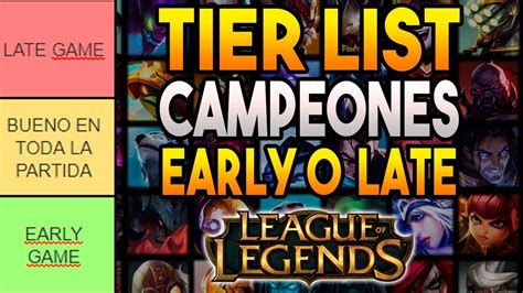 TIER LIST CAMPEONES de EARLY o LATE GAME | GUIA LOL - YouTube