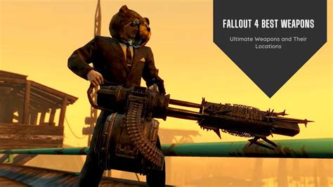 Fallout 4 Best Weapons + Locations [100 Hours Experience]