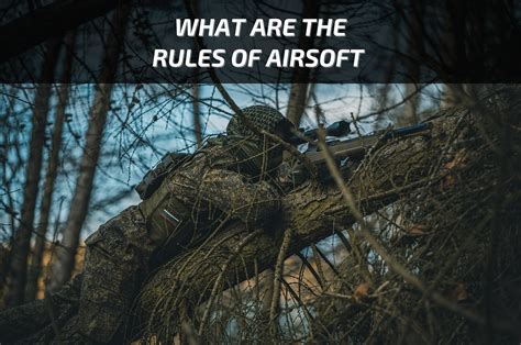 How to Play Safe: Airsoft Rules of Engagement | by Airsoft Magazine ...