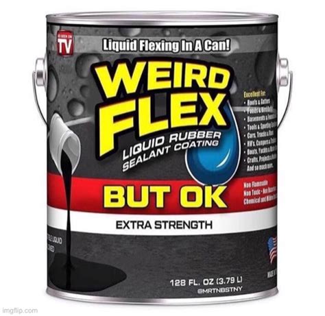 Weird Flex Seal - Imgflip