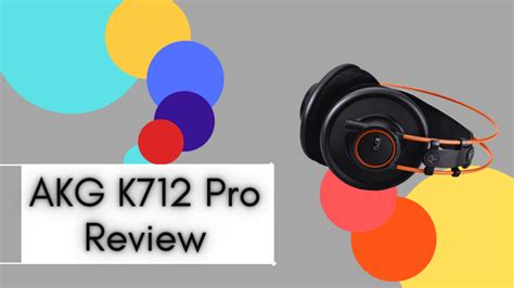 AKG K712 Pro Review - The Most Comfortable Headphones in 2022?