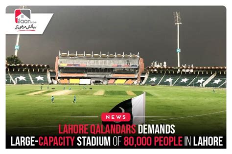 Lahore Qalandars Demands Large-capacity stadium of 80,000 people in Lahore