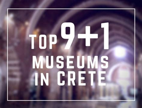 Top 9 + 1 Museums in Crete that worth a Visit - Rental Center Crete