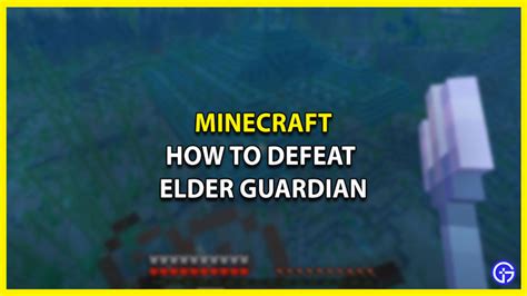 How To Defeat Elder Guardian In Minecraft