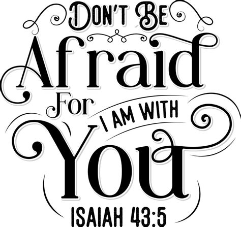 Don't be afraid for I am with you, Isaiah, Bible verse lettering ...