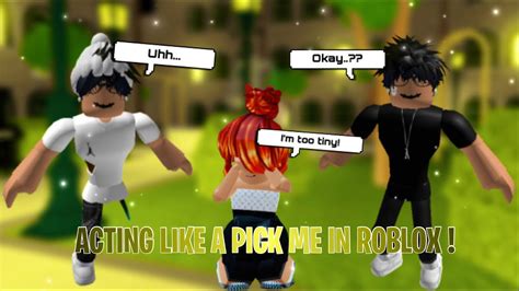 I ACTED LIKE A PICK ME GIRL IN ROBLOX... - YouTube