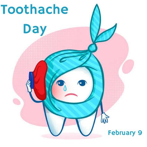 National Toothache Day - Feb. 9 - myorthodontists.info