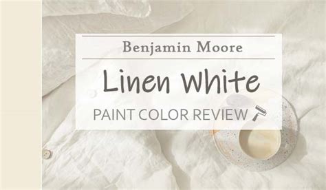 Benjamin Moore Linen White Review – The Never-Fail Neutral for Your Cozy Home - KnockOffDecor.com