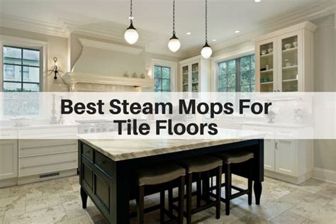 Best Floor Steamer For Tile Floors – Flooring Ideas