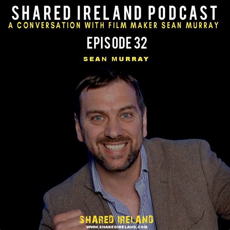 A Conversation with Sean Murray – Episode 32 - Shared Ireland