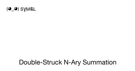 ⅀ - Double-Struck N-Ary Summation, Unicode Number: U+2140 📖 Symbol ...