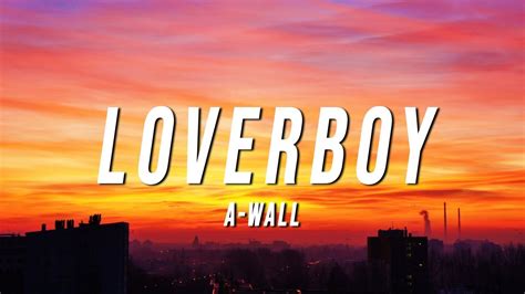 A-Wall - Loverboy (Lyrics) - YouTube