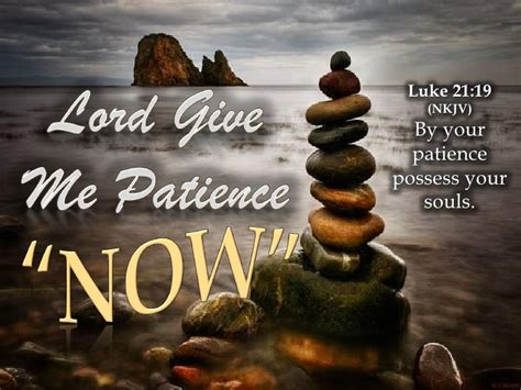 Lord Give Me Patience Quotes. QuotesGram