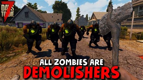 7 Days to Die but ALL ZOMBIES are DEMOLISHERS! | 7 Days to Die (Alpha 18 Gameplay) - YouTube