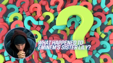 What Happened To Eminem's Sister Lily? - Endante