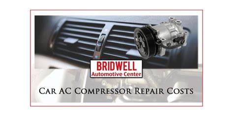 Car AC Compressor Repair Costs | 2020 Guide - Bridwell Auto