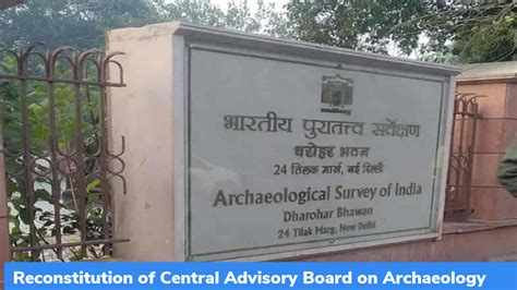 Reconstitution of Central Advisory Board on Archaeology – GKToday