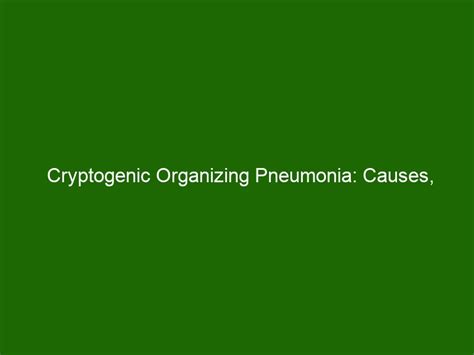 Cryptogenic Organizing Pneumonia: Causes, Symptoms, & Treatments - Health And Beauty