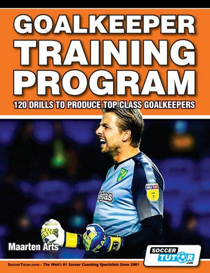 Goalkeeper Training Program - 120 Drills to Produce Top Class Goalkeepers