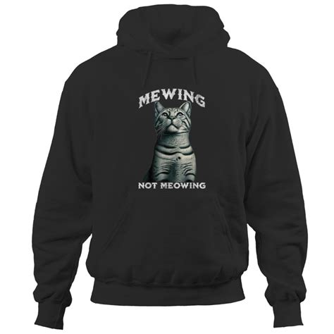 Funny Mewing Cat Meme Looksmaxxing Meme Mewing No Meowing Hoodies sold by Arieltiradoqkk | SKU ...