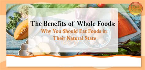 The Benefits of Whole Foods: Why You Should Eat Foods in Their Natural State